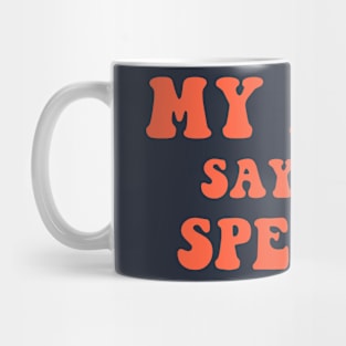 My Mom Says I'm Special Mug